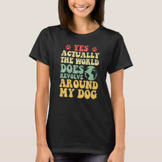 Ja, världen kretsar kring min hund 1 t shirt