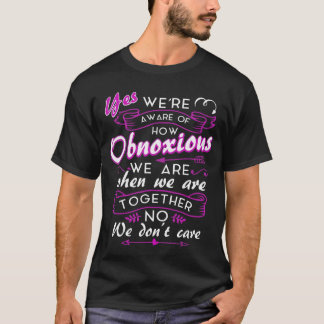 Ja, vi är medvetna om hur irriterande vi är när vi t shirt