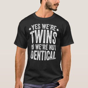 Ja, vi är Twillingar Nej, vi är inte identiska 3 T Shirt