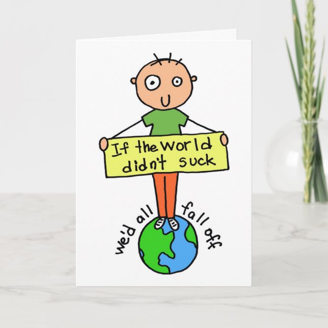 Ja, World Sucks Encouragement Card Kort (Framsida)