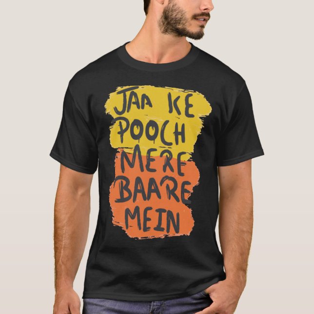 Jaa Ke Pooch Mere Baare Mein Desi Bollywood Love T Shirt (Framsida)