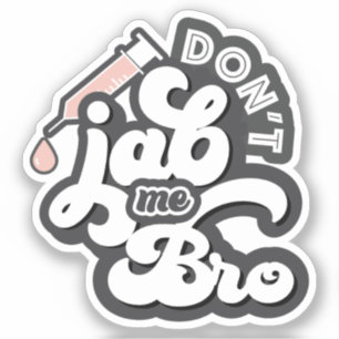 Jab Me Bro Anti Vaccine Sticker Klistermärken