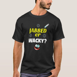 Jabbed eller Wacky Vaccination Virus Inoculation F T Shirt