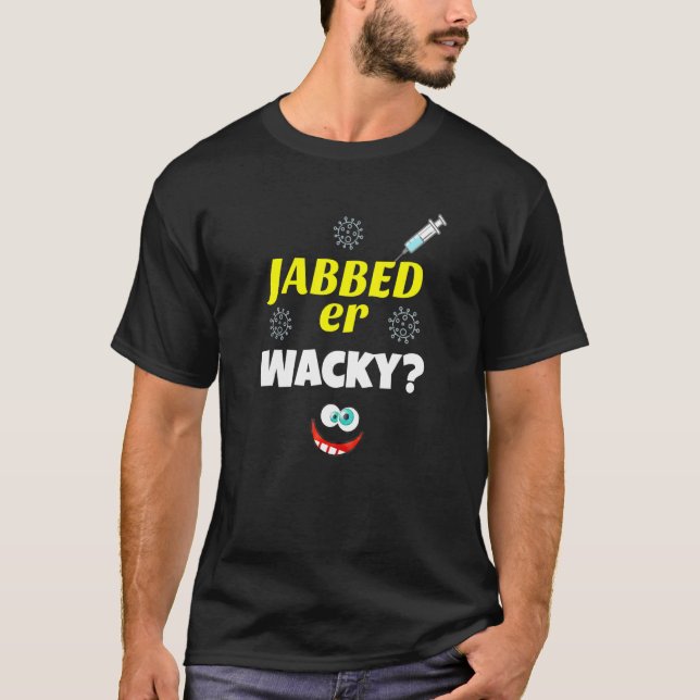 Jabbed eller Wacky Vaccination Virus Inoculation F T Shirt (Framsida)
