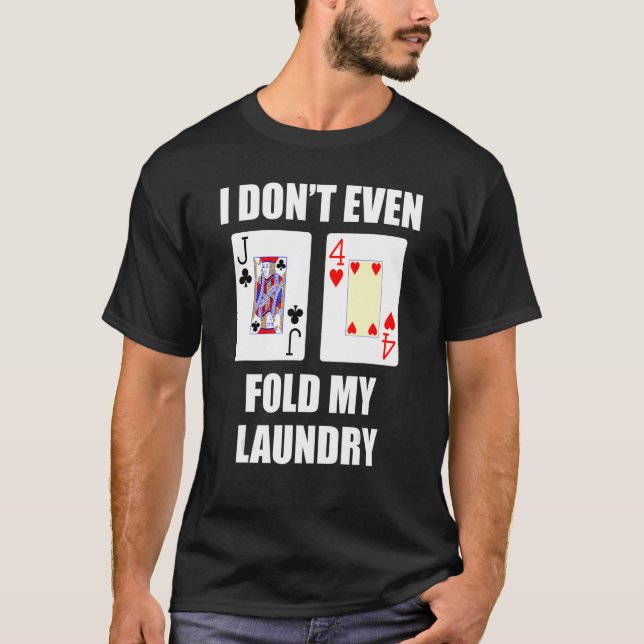 Jack fyra offdress Poker Hand... Jag har inte ens  T Shirt (Framsida)