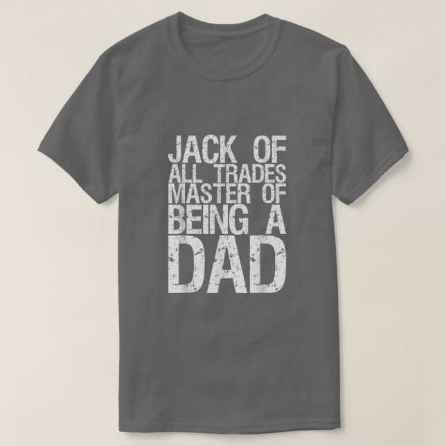 Jack Of All Trades Master Of Being A Dad  T Shirt (Design framsida)