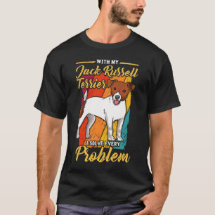 Jack Russel Terrier I löser varje problem T Shirt