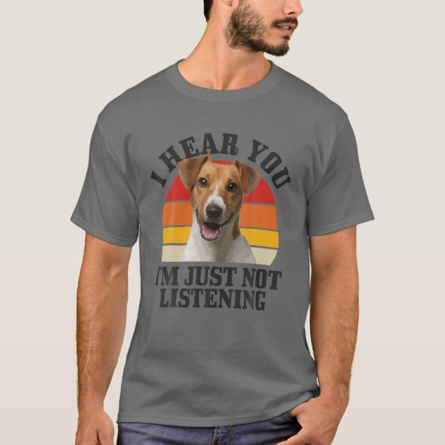 Jack Russel Terrier, jag hör dig inte lyssna. T Shirt (Framsida)