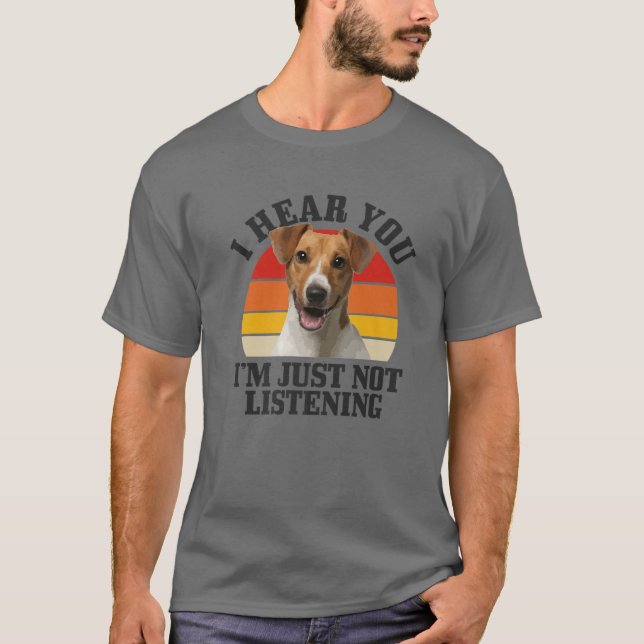 Jack Russel Terrier, jag hör dig inte lyssna. T Shirt (Framsida)