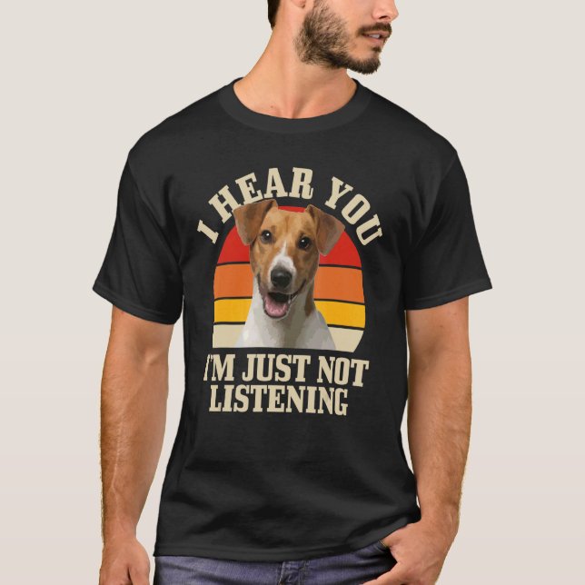 Jack Russel Terrier, jag hör dig inte lyssna. T Shirt (Framsida)