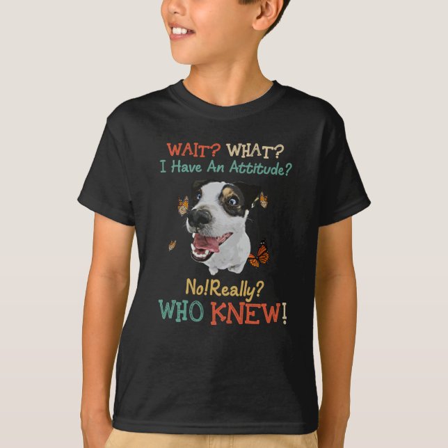 Jack Russel väntar på min attityd ingen Verkligen T Shirt (Framsida)