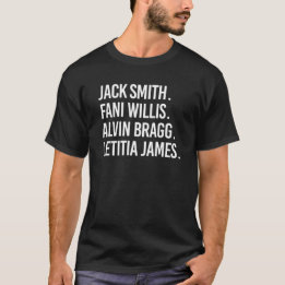 Jack Smith Fani Willis Alvin Bragg Letitia James T Shirt