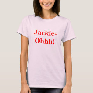 Jackie-Ohhh! Tee Shirt