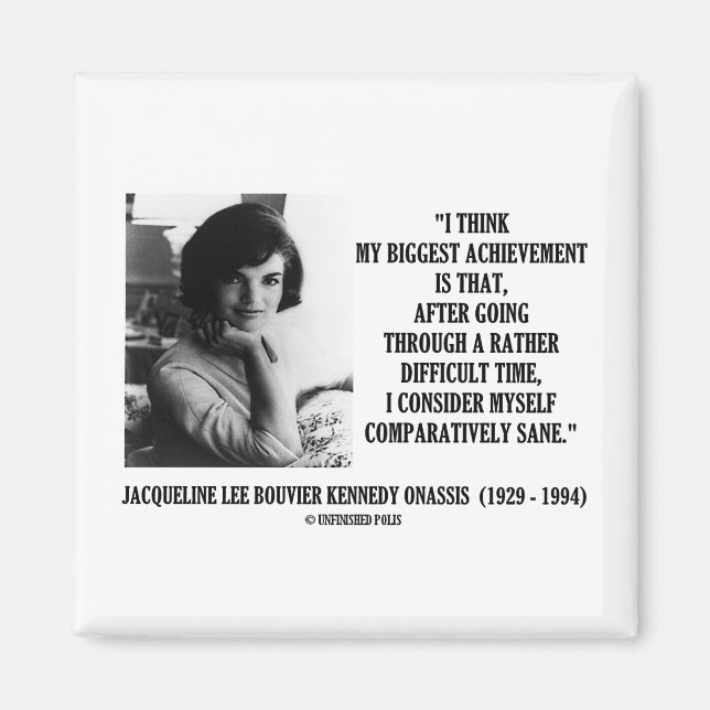 Jacqueline Kennedy jämförelsevis Sane Quote Magnet (Framsidan)