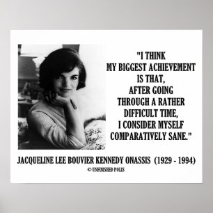 Jacqueline Kennedy jämförelsevis Sane Quote Poster