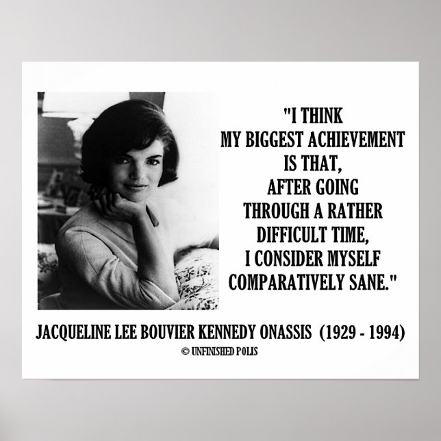Jacqueline Kennedy jämförelsevis Sane Quote Poster (Framsidan)
