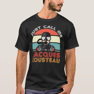 Jacques Cousteau, Dyka Legend, Funny Quote T Shirt