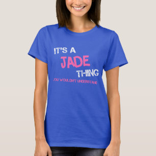 Jade sak skulle du inte förstå namn novelty t shirt