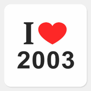 Jag ❤️ 2003 Jag ÄLSKAR 2003 Jag HJÄRTAR 2003 Fyrkantigt Klistermärke