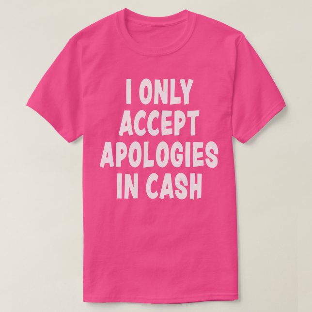 Jag accepterar bara ursäkter i Pengarar Funny Nove T Shirt (Design framsida)