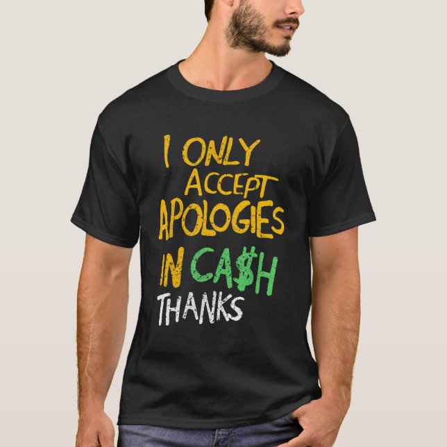 Jag accepterar bara ursäkter i Pengarar tack T Shirt (Framsida)