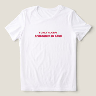 💸 ”Jag Accepterar Endast Ursäkter i Kontanter” Da T Shirt