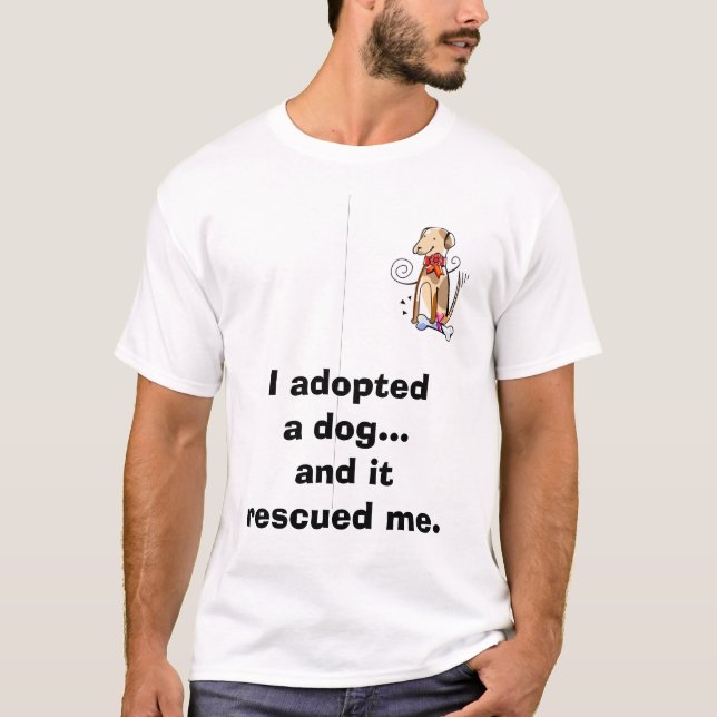 Jag adopterade en hund…, och den räddade mig t-shirt (Framsida)