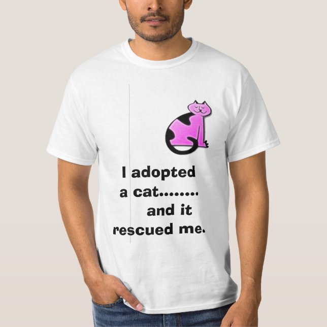 Jag adopterade     en katt ........,     och den t-shirt (Framsida)