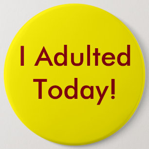 Jag Adulted knäppas i dag Knapp