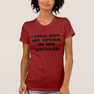 JAG ÄGER ÄVEN SPERMAN I HANS TESTIKLAR TEE SHIRT