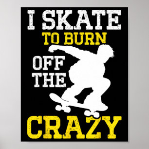 Jag åker skateboard för att bränna bort den galna poster