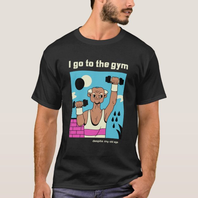 Jag åker till gymmet trots min gamla ålder, rolig  t shirt (Framsida)