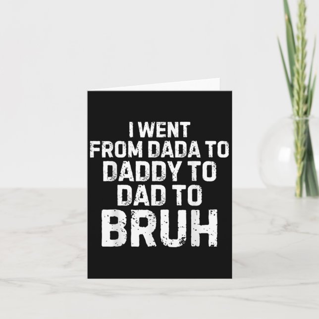 Jag åkte från Dada pappa Pappa Bruh Funny Fars dag Kort (Framsida)