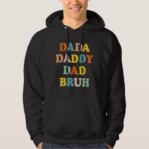 Jag åkte från Dada till pappa till Pappa till Bruh Hoodie