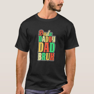 Jag åkte från Dada till pappa till Pappa till Bruh T Shirt