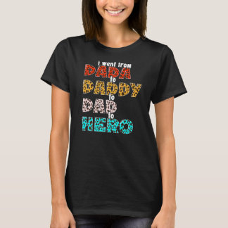 Jag åkte från Dada till pappa till Pappa till Hero T Shirt