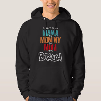 Jag åkte från Mamma till Mamma till Mamma till Bru Hoodie