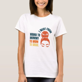 Jag åkte från mamma till mamma till mamma till bru t shirt