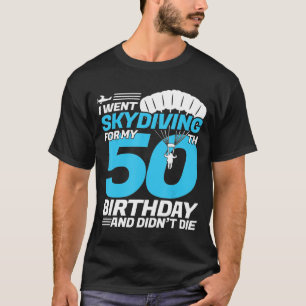 Jag åkte Skydiving 50:e födelsedagsdagen - första T Shirt