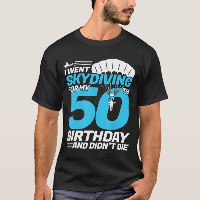Jag åkte Skydiving 50:e födelsedagsdagen - första  T Shirt (Framsida)