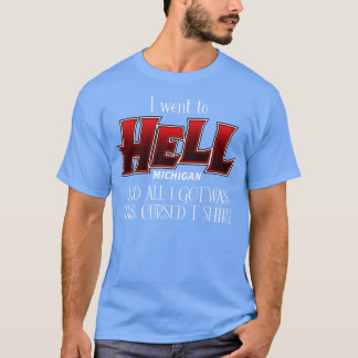 Jag åkte till helvetet Michigan T Shirt