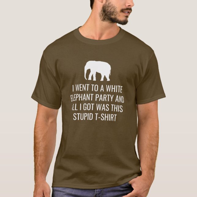 Jag åkte till White Elephant Party Har den här Stu T Shirt (Framsida)