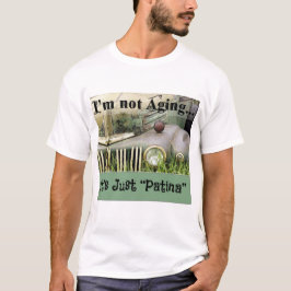 Jag åldras inte, det är bara Patina T-shirt