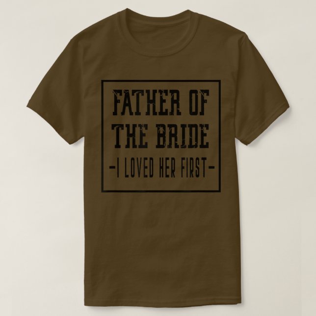 Jag älskade henne först Brudens fader Bröllop Papp T Shirt (Design framsida)