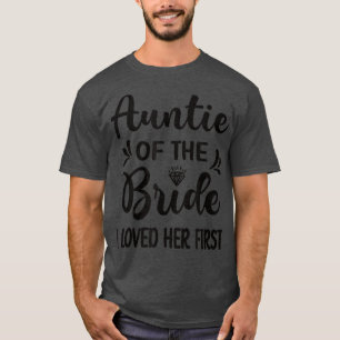 Jag älskade henne först Brudens faster Bridal Show T Shirt