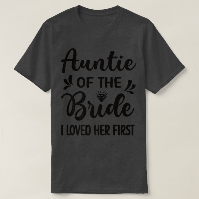 Jag älskade henne först Brudens faster Bröllopsdus T Shirt (Design framsida)