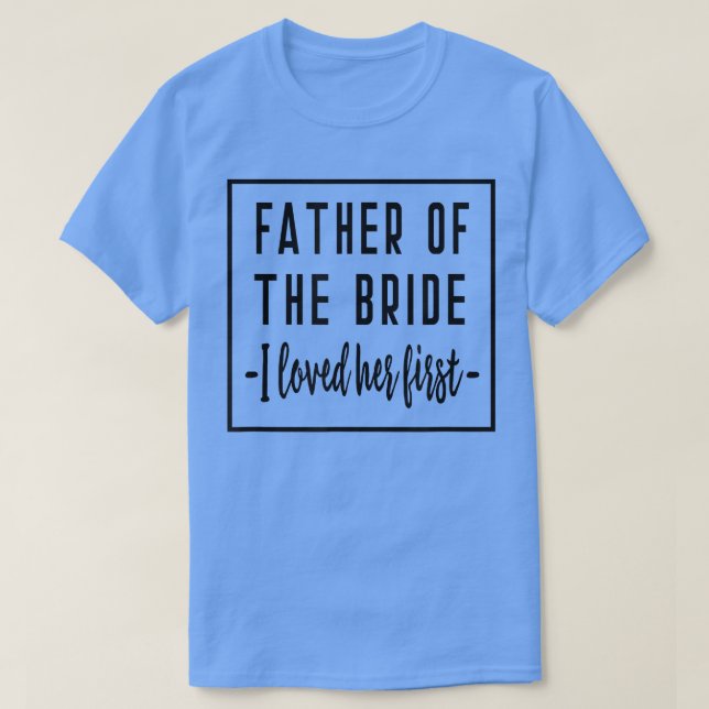 Jag älskade henne först Faderns bröllop Dad T Shirt (Design framsida)