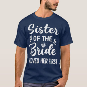 Jag älskade henne först syster till bruden syster t shirt