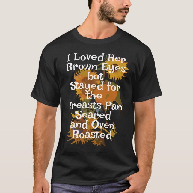 Jag älskade hennes bruna ögon Bröst stekt i stekpa T Shirt (Framsida)