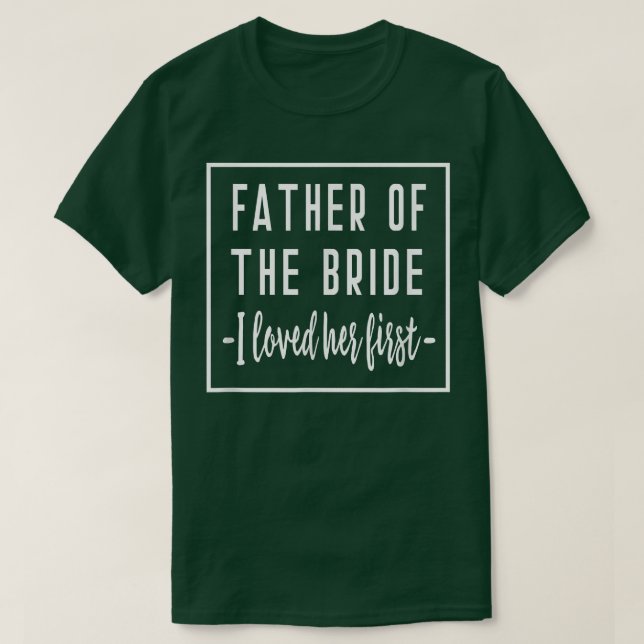 Jag älskade hennes första Far i Bride Bröllop Papp T Shirt (Design framsida)
